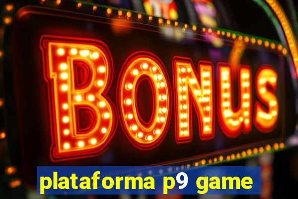 plataforma p9 game